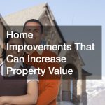 Home Improvements That Can Increase Property Value