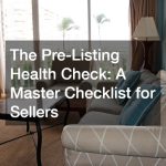 The Pre-Listing Health Check  A Master Checklist for Sellers