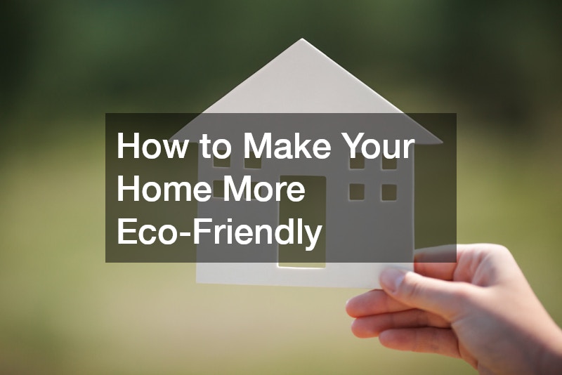 How to Make Your Home More Eco-Friendly