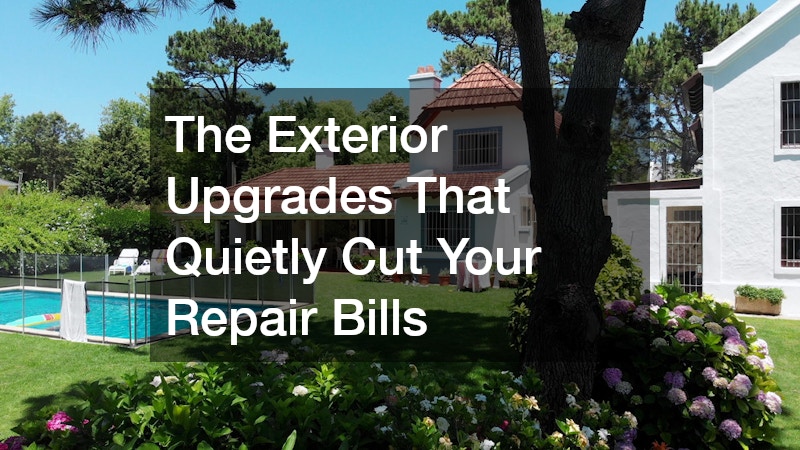 The Exterior Upgrades That Quietly Cut Your Repair Bills
