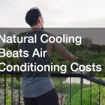 Natural Cooling Beats Air Conditioning Costs