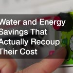 Water and Energy Savings That Actually Recoup Their Cost